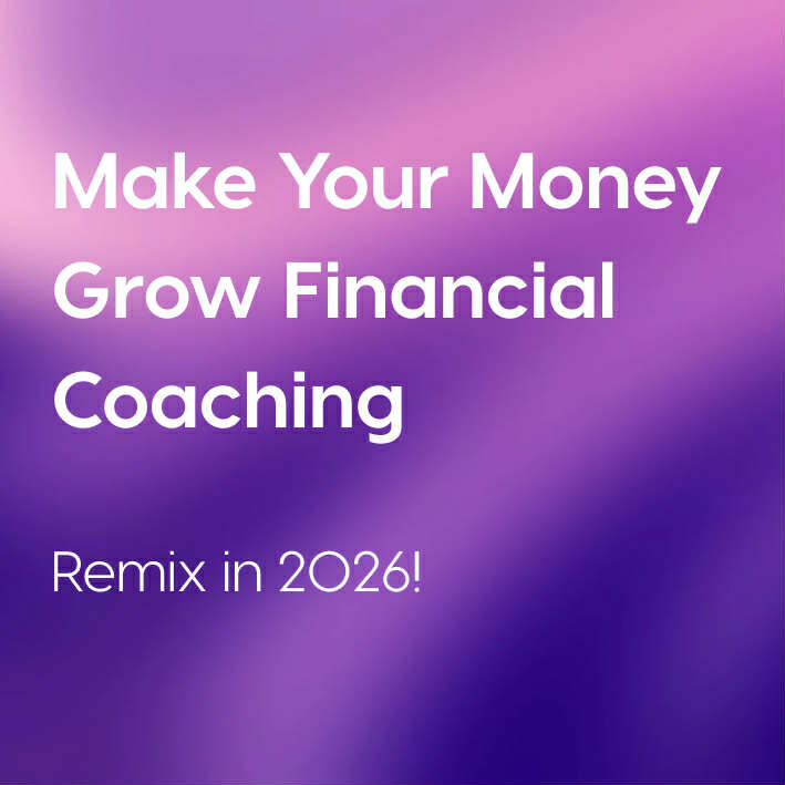 Subscription to Make Your Money Grow Financial Coaching - Remix in 2026