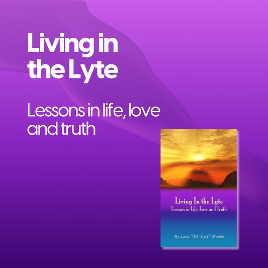 Living in the Lyte:  Lessons in Life, Love and Truth